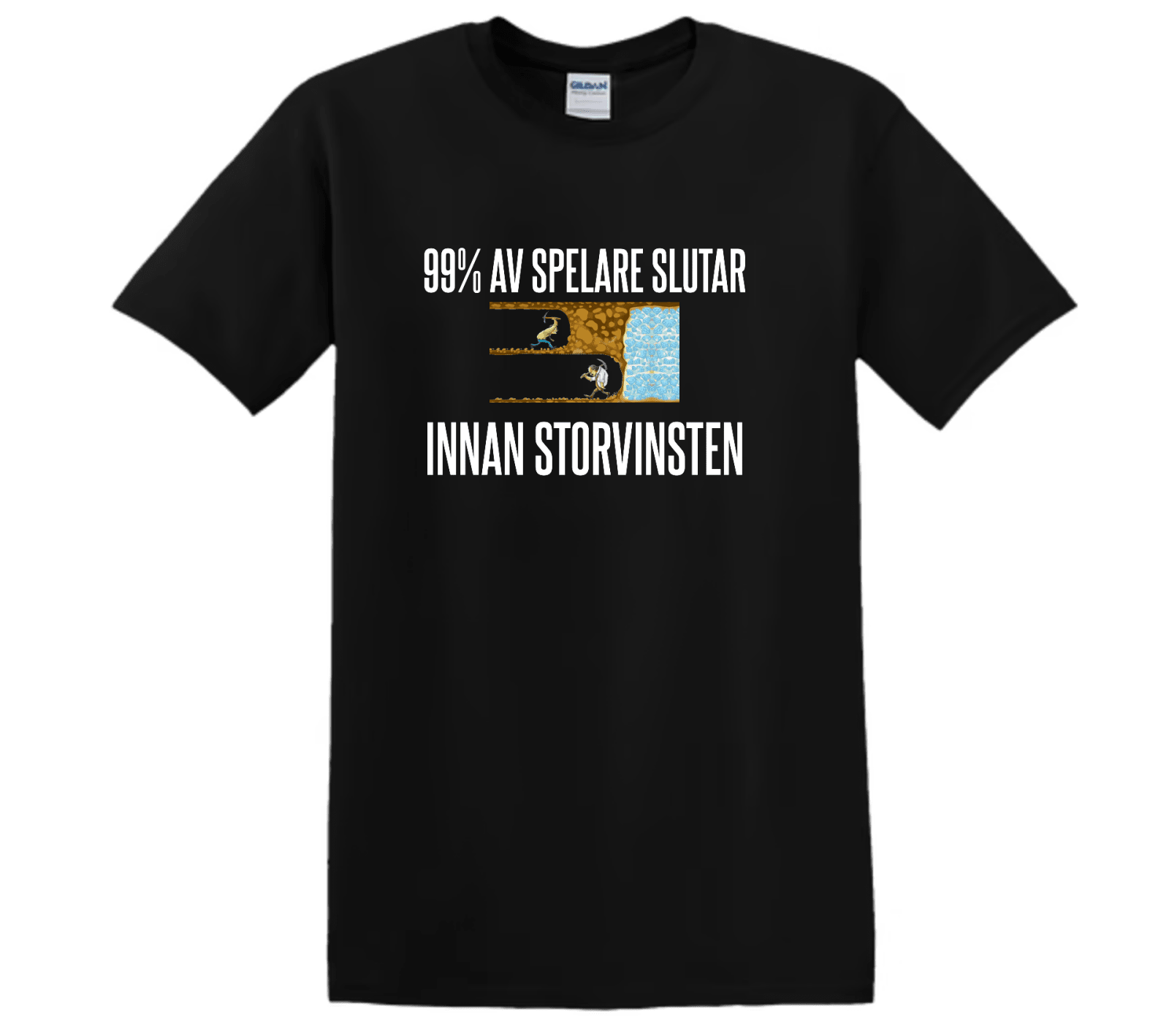 "99% av Spelare slutar innan Storvinsten" - T-Shirt med Tryck - TryckXpressen