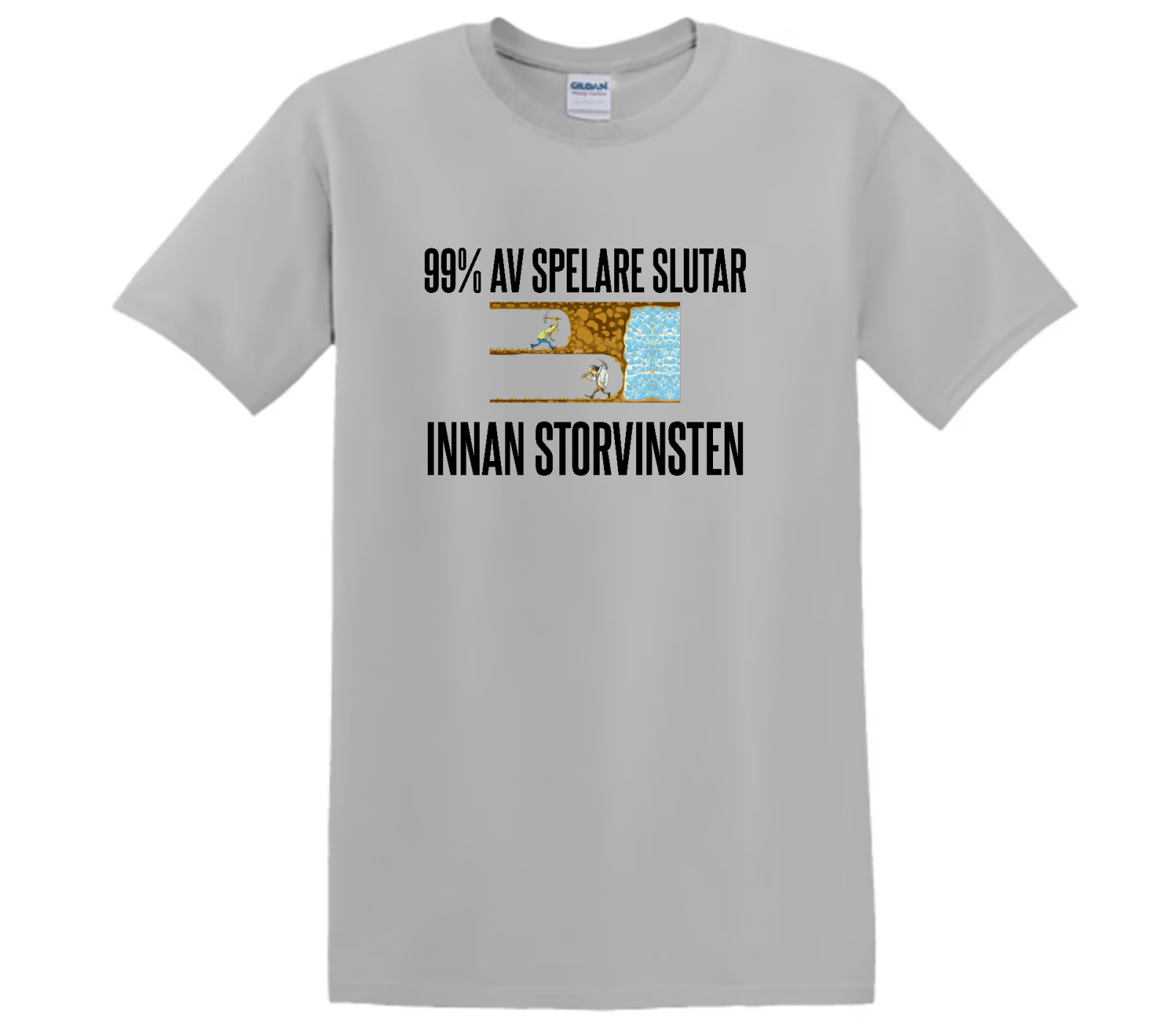 "99% av Spelare slutar innan Storvinsten" - T-Shirt med Tryck - TryckXpressen
