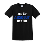 "JAG ÄR ABSOLUT NYKTER" - T-Shirt med Tryck